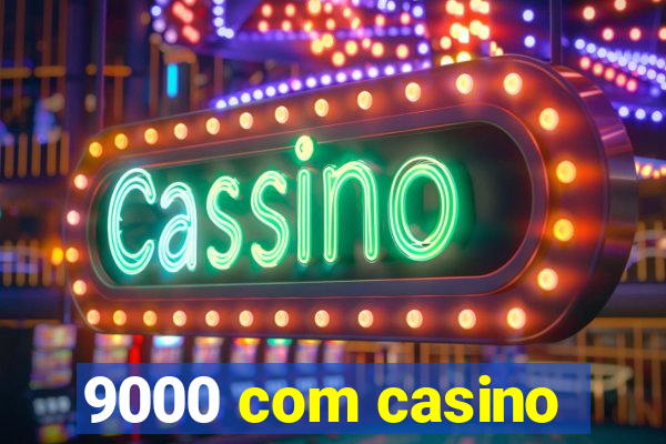 9000 com casino